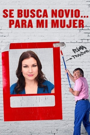 Se Busca Novio Para Mi Mujer (2017)