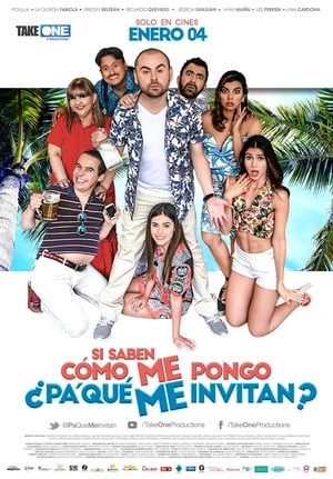 Si saben cómo me pongo ¿pa' qué me invitan? (2018)